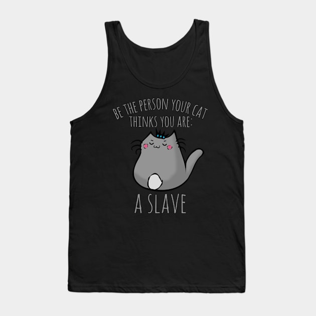 be the person your cat thinks you are: A SLAVE Tank Top by FandomizedRose